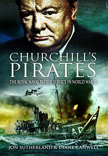 Stock image for Churchill's Pirates: The Royal Naval Patrol Service in World War II for sale by Bookmonger.Ltd