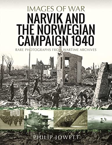 Stock image for Narvik and the Norwegian Campaign 1940: Rare Photographs from Wartime Archives (Images of War) for sale by Book Bunker USA