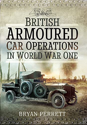 Beispielbild fr British Armoured Car Operations in World War One zum Verkauf von AHA-BUCH GmbH