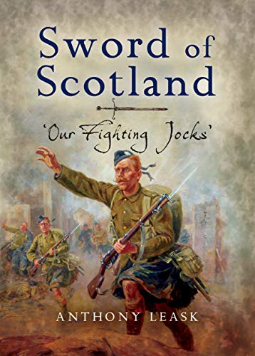 Beispielbild fr The Sword of Scotland: 'Our Fighting Jocks' zum Verkauf von PlumCircle