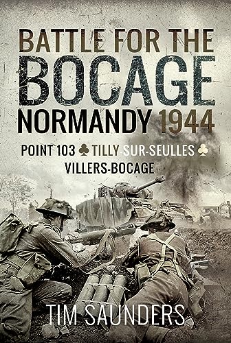 Beispielbild fr Battle for the Bocage, Normandy 1944: Point 103, Tilly-sur-Seulles and Villers Bocage zum Verkauf von WorldofBooks
