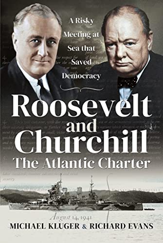 Roosevelt and Churchill The Atlantic Charter : A Risky Meeting at Sea that Saved Democracy - Evans Richard