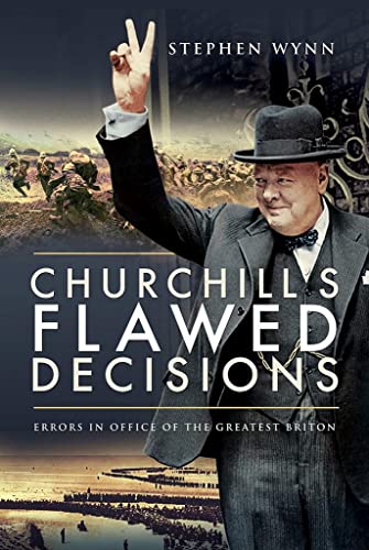 Beispielbild fr Churchill's Flawed Decisions: Errors in Office of The Greatest Briton zum Verkauf von WorldofBooks