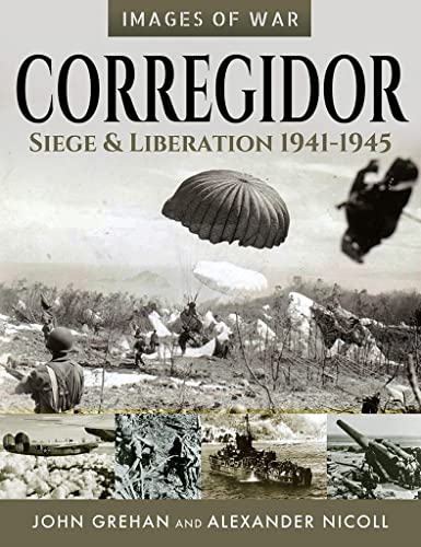 Beispielbild fr IMAGES OF WAR: Corregidor: Siege and Liberation, 1941"1945 zum Verkauf von Naval and Military Press Ltd