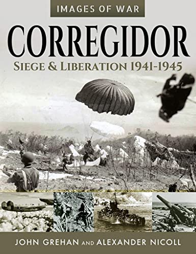 

Corregidor: Siege and Liberation, 1941–1945 (Images of War)