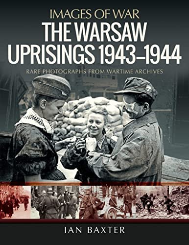 Beispielbild fr The Warsaw Uprisings, 1943 "1944: Rare Photographs from Wartime Archives (Images of War) zum Verkauf von Books From California