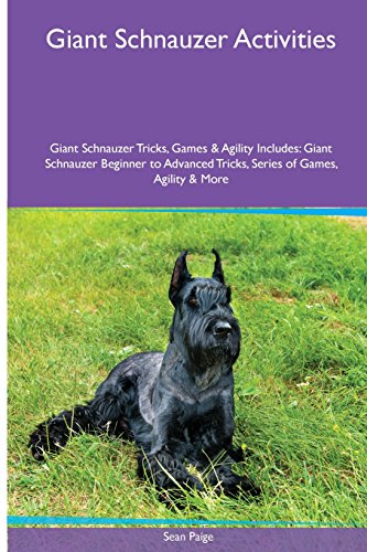 9781526901095: Giant Schnauzer Activities Giant Schnauzer Tricks, Games & Agility. Includes: Giant Schnauzer Beginner to Advanced Tricks, Series of Games, Agility and More