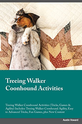 Stock image for Treeing Walker Coonhound Activities Treeing Walker Coonhound Activities (Tricks, Games & Agility) Includes: Treeing Walker Coonhound Agility, Easy to Advanced Tricks, Fun Games, plus New Content for sale by My Dead Aunt's Books