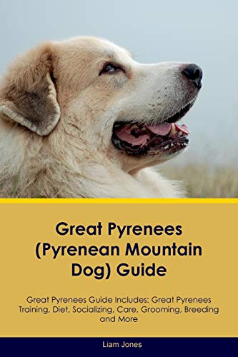 Stock image for Great Pyrenees (Pyrenean Mountain Dog) Guide Great Pyrenees Guide Includes: Great Pyrenees Training, Diet, Socializing, Care, Grooming, Breeding and More for sale by Harry Righton