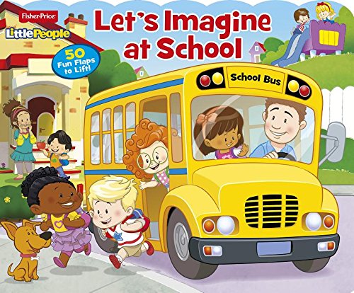 Imagen de archivo de Fisher Price Little People Lets Imagine at School: 50 Fun Flaps to Lift! a la venta por Mr. Bookman