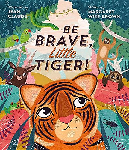Beispielbild fr Be Brave, Little Tiger! zum Verkauf von More Than Words
