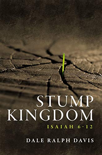 Beispielbild fr Stump Kingdom: Isaiah 6-12 zum Verkauf von WorldofBooks