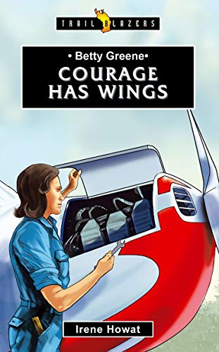 Stock image for Betty Greene: Courage Has Wings (Trail Blazers) for sale by SecondSale