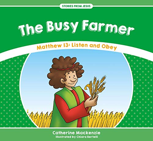 Beispielbild fr The Busy Farmer: Matthew 13: Listen and Obey (Stories from Jesus) zum Verkauf von WorldofBooks