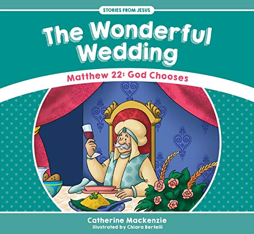 9781527100954: The Wonderful Wedding: Matthew 22: God Chooses (Stories from Jesus)