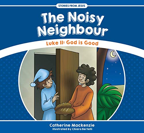 Stock image for The Noisy Neighbour: Luke 11 - God is Good (Stories from Jesus) for sale by WorldofBooks