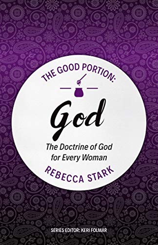 Beispielbild fr The Good Portion  " God: The Doctrine of God for Every Woman zum Verkauf von WorldofBooks