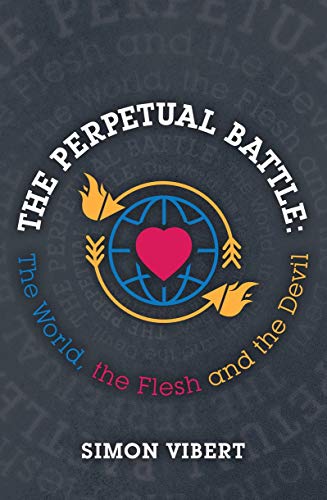Stock image for The Perpetual Battle: The World, the Flesh and the Devil for sale by WorldofBooks