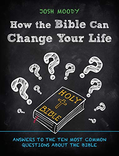 9781527101517: How the Bible Can Change Your Life: Answers to the Ten Most Common Questions about the Bible