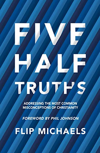 

Five HalfTruths : Addressing the Most Common Misconceptions of Christianity