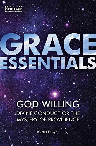 Imagen de archivo de God Willing: Divine Conduct or The Mystery of Providence (Grace Essentials) a la venta por HPB-Diamond