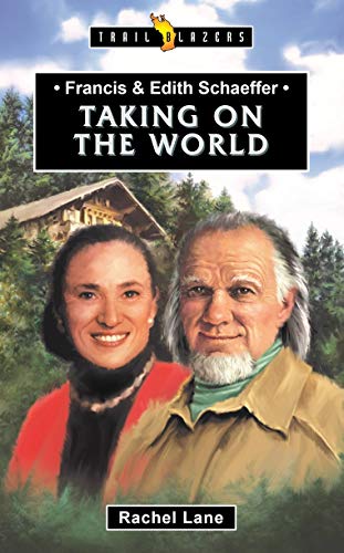 Stock image for Francis & Edith Schaeffer: Taking on the World (Trail Blazers) for sale by SecondSale