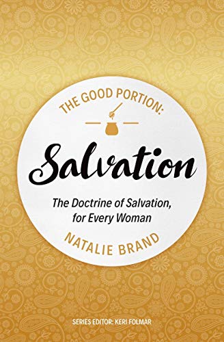 Stock image for The Good Portion - Salvation: The Doctrine of Salvation, for Every Woman for sale by ThriftBooks-Atlanta