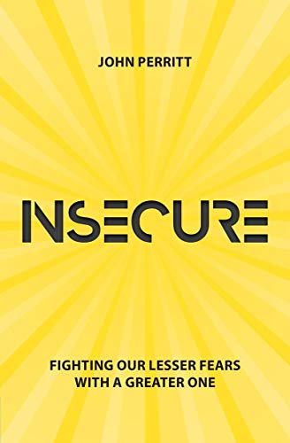 Beispielbild fr Insecure: Fighting our Lesser Fears with a Greater One zum Verkauf von BooksRun