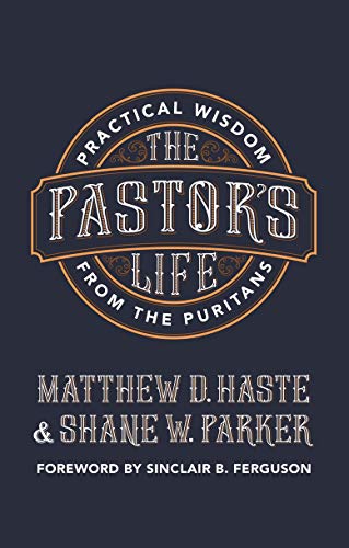 Stock image for The Pastor's Life: Practical Wisdom from the Puritans for sale by SecondSale