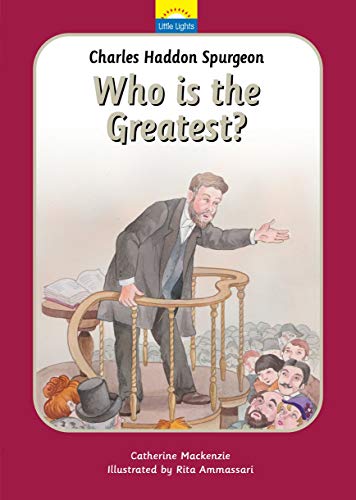 Stock image for Charles Spurgeon: Who Is the Greatest? (Little Lights) for sale by Red's Corner LLC