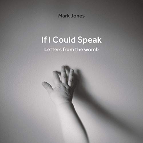 9781527104662: If I Could Speak: Letters from the Womb