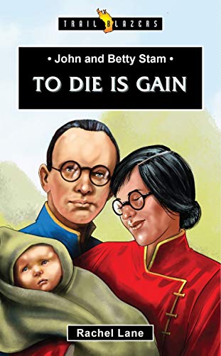 Beispielbild fr John and Betty Stam: To Die is Gain (Trail Blazers) zum Verkauf von WorldofBooks
