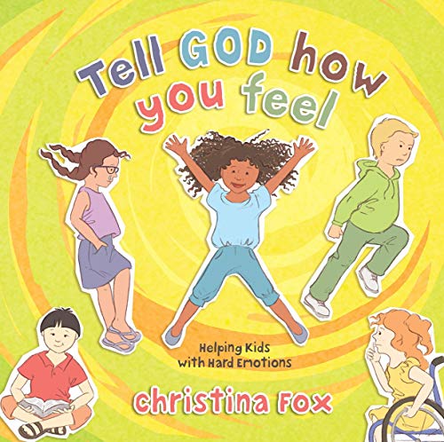 Stock image for Tell God How You Feel: Helping Kids with Hard Emotions for sale by Austin Goodwill 1101