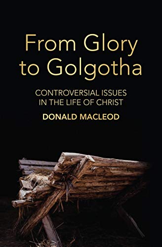 Stock image for From Glory to Golgotha: Controversial Issues in the Life of Christ for sale by ThriftBooks-Atlanta