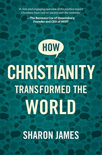 9781527106475: How Christianity Transformed the World