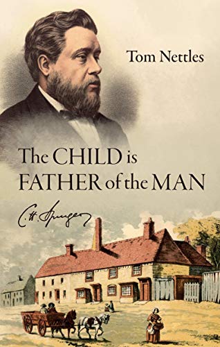 Stock image for The Child is Father of the Man: C. H. Spurgeon (Biography) for sale by WorldofBooks