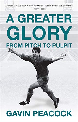 Beispielbild fr A Greater Glory: From Pitch to Pulpit zum Verkauf von Ryde Bookshop Ltd