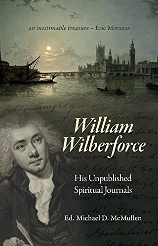 Beispielbild fr William Wilberforce: His Unpublished Spiritual Journals (Biography) zum Verkauf von Monster Bookshop