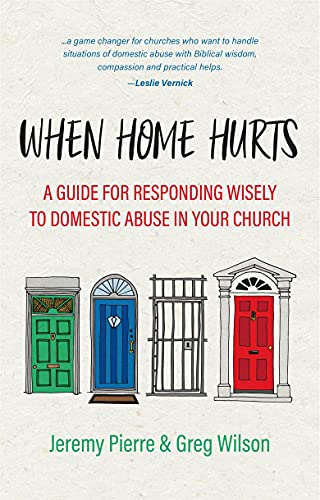Stock image for When Home Hurts: A Guide for Responding Wisely to Domestic Abuse in Your Church for sale by BooksRun