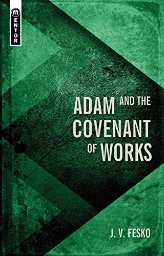 Imagen de archivo de Adam and the Covenant of Works (Divine Covenants) a la venta por SecondSale
