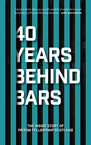 Beispielbild fr 40 Years Behind Bars: The Inside Story of Prison Fellowship Scotland zum Verkauf von WorldofBooks
