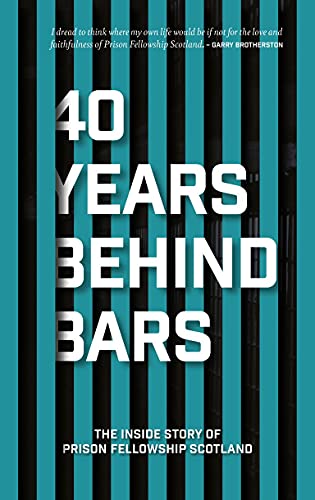 Stock image for 40 Years Behind Bars: The Inside Story of Prison Fellowship Scotland for sale by WorldofBooks