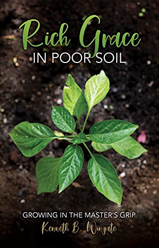 Stock image for Rich Grace in Poor Soil: Growing in the Master's Grip for sale by SecondSale
