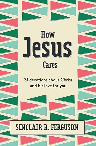 Beispielbild fr How Jesus Cares: 31 Devotions about Christ and His Love for You (What Good News) zum Verkauf von SecondSale