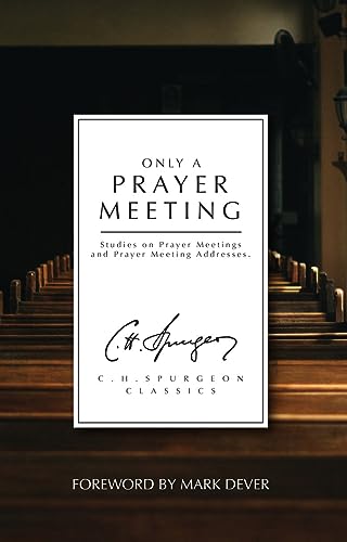 Stock image for Only a Prayer Meeting: Studies on Prayer Meetings and Prayer Meeting Addresses for sale by SecondSale