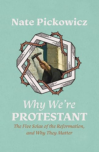 Beispielbild fr Why We're Protestant: The Five Solas of the Reformation, and Why They Matter zum Verkauf von BooksRun
