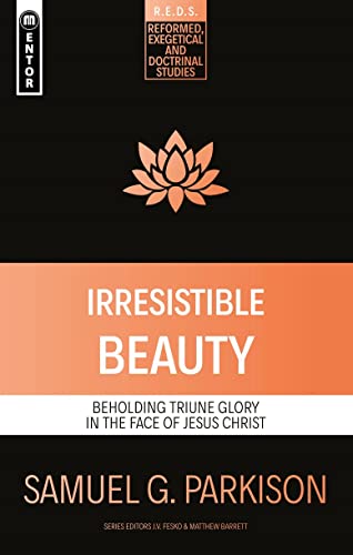 Stock image for Irresistible Beauty: Beholding Triune Glory in the Face of Jesus Christ (Reformed Exegetical Doctrinal Studies series) for sale by BooksRun