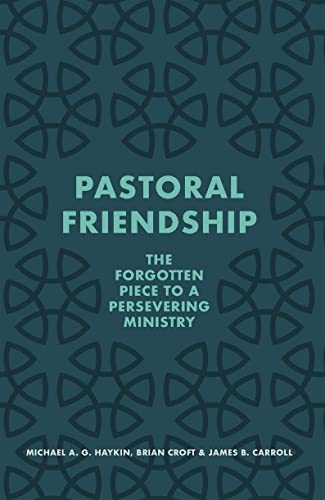 Stock image for Pastoral Friendship : The Forgotten Piece in a Persevering Ministry for sale by GreatBookPrices