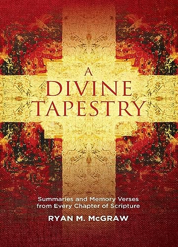 Stock image for A Divine Tapestry: Summaries and Memory Verses from Every Chapter of Scripture for sale by WorldofBooks