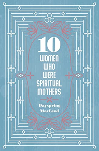 Stock image for 10 Women Who Were Spiritual Mothers for sale by WorldofBooks